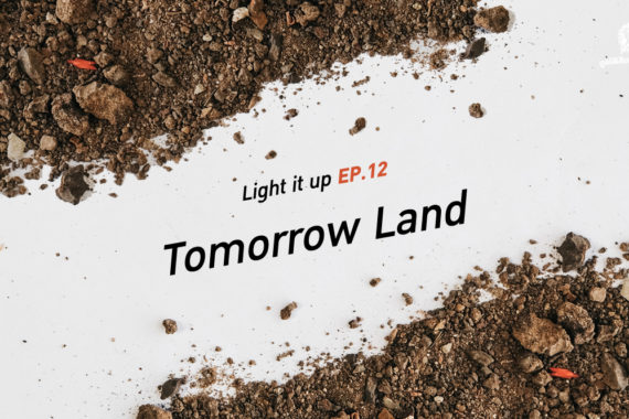 LIGHT IT UP EP 12 : Tomorrow Land